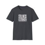 Stillness Is Strength T-Shirt — Minimal Mindfulness Tee