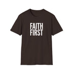 Faith First T-Shirt - Inspirational Christian Message Tee
