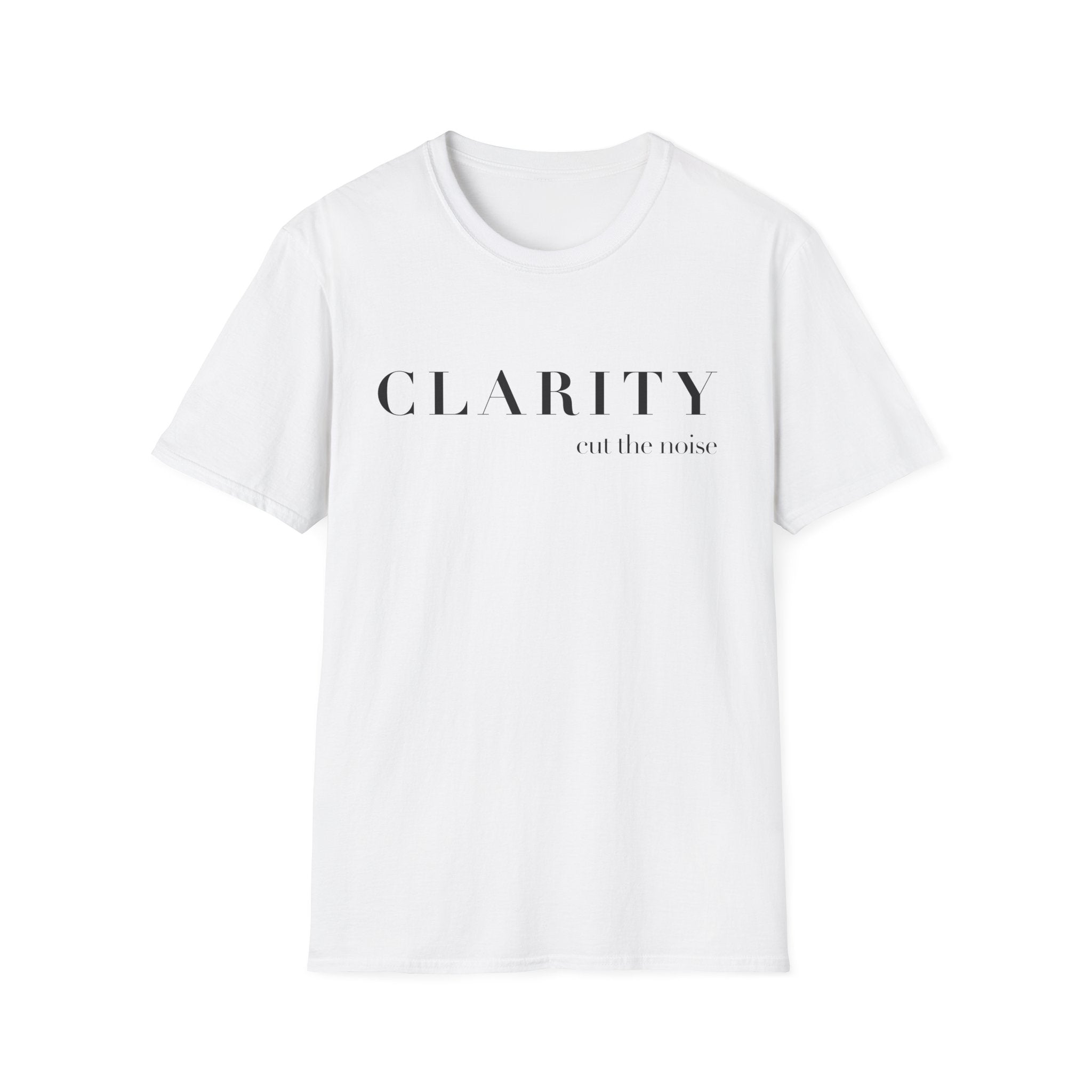 Clarity Tee — "Clarity (cut the noise)" Minimalist Inspirational T-Shirt