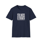 Stillness Is Strength T-Shirt — Minimal Mindfulness Tee