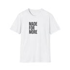Made For More T-Shirt