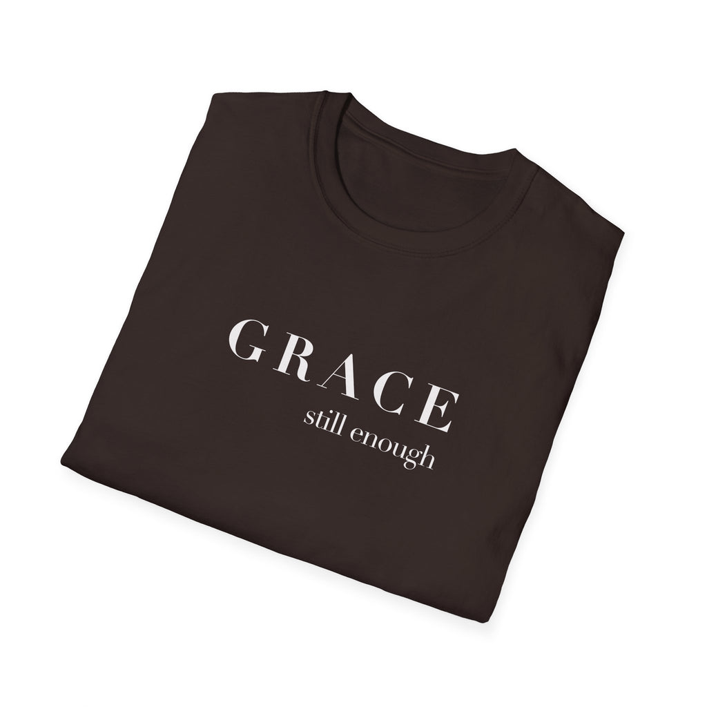 Grace Still Enough T-Shirt — Minimalist Inspirational Faith Tee