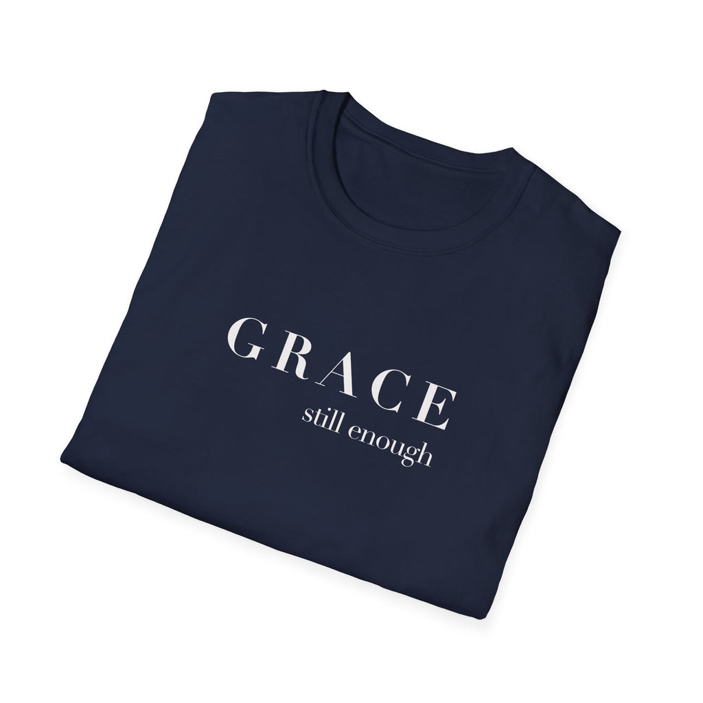 Grace Still Enough T-Shirt — Minimalist Inspirational Faith Tee