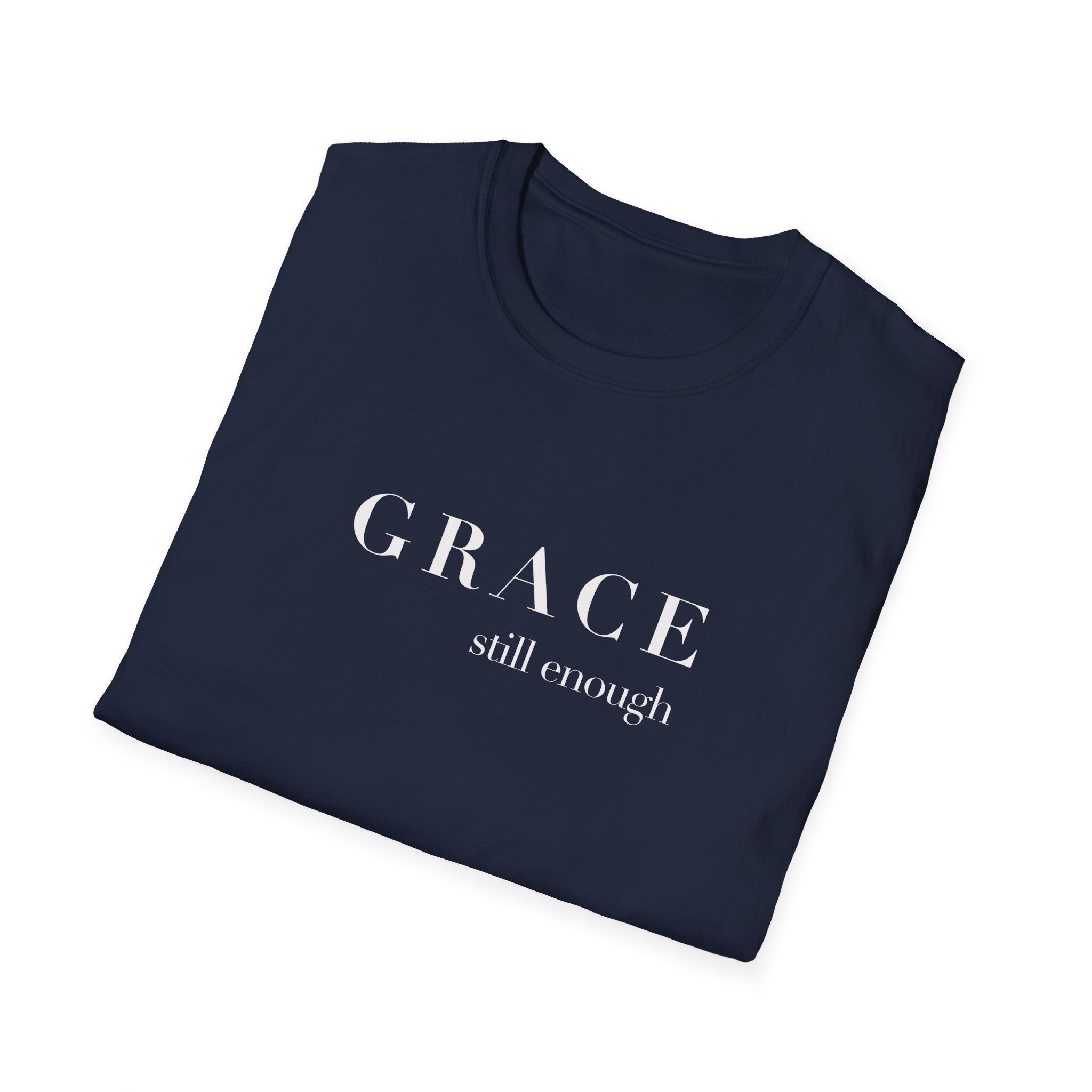 Grace Still Enough T-Shirt — Minimalist Inspirational Faith Tee