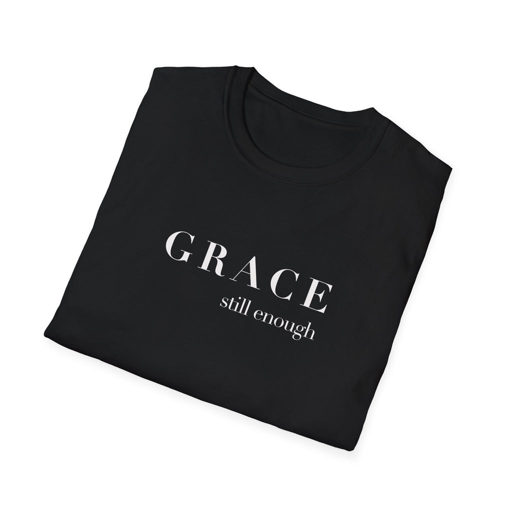 Grace Still Enough T-Shirt — Minimalist Inspirational Faith Tee