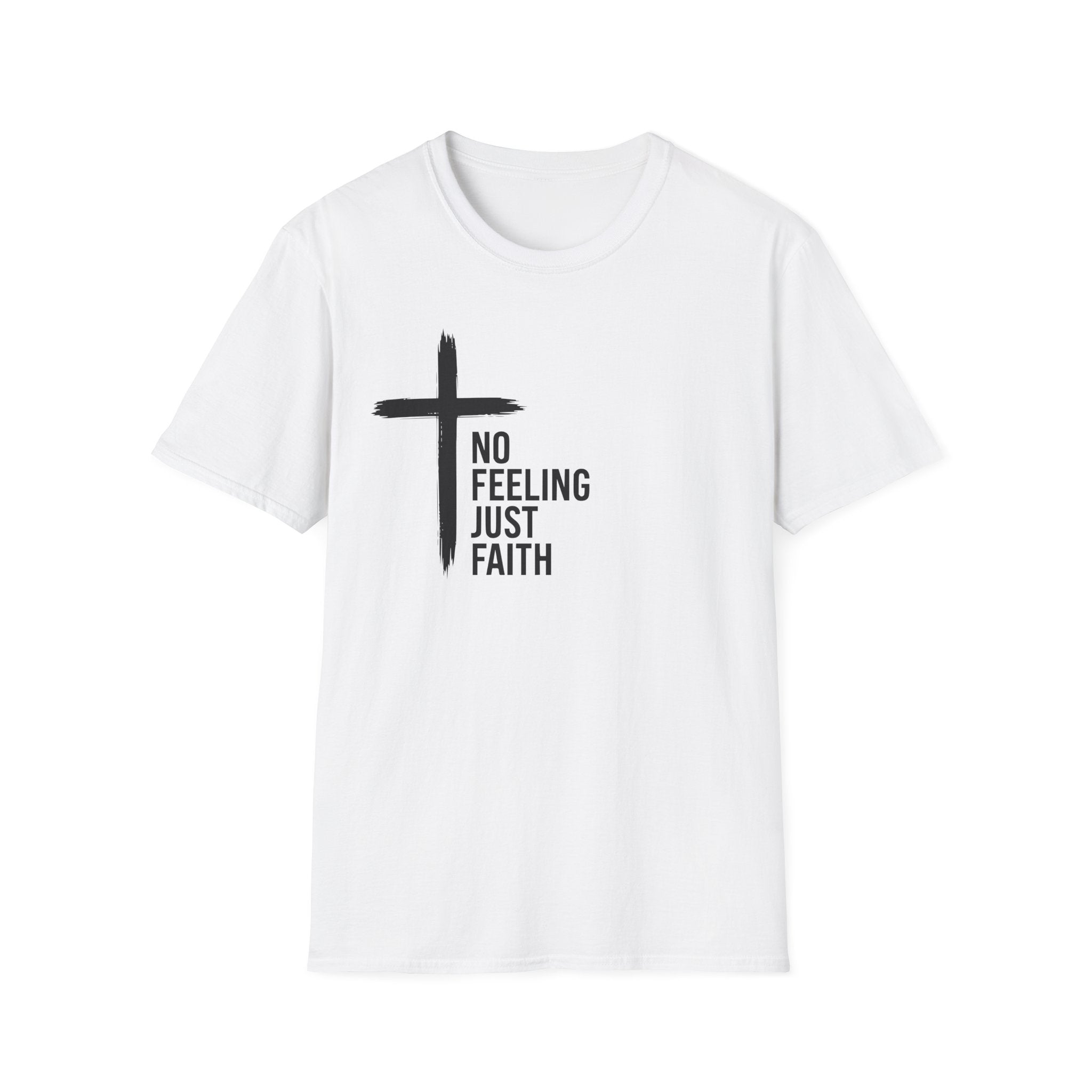 Faith T-Shirt — "No Feeling Just Faith" Cross Christian Tee