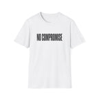 No Compromise T-Shirt — Bold Minimalist Statement Tee