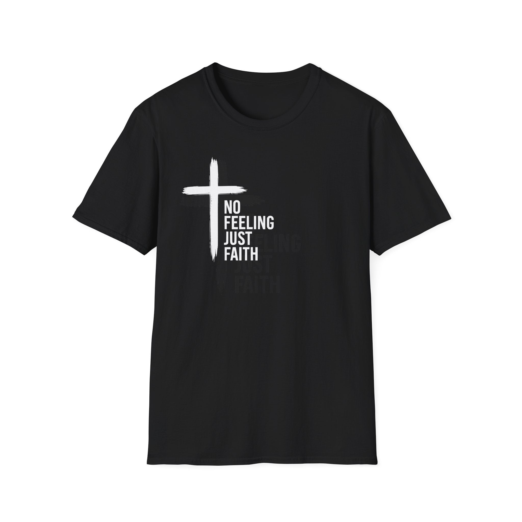 Faith T-Shirt — "No Feeling Just Faith" Cross Christian Tee
