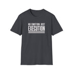T‑Shirt — "No Emotion Just Execution" Motivational Graphic Tee
