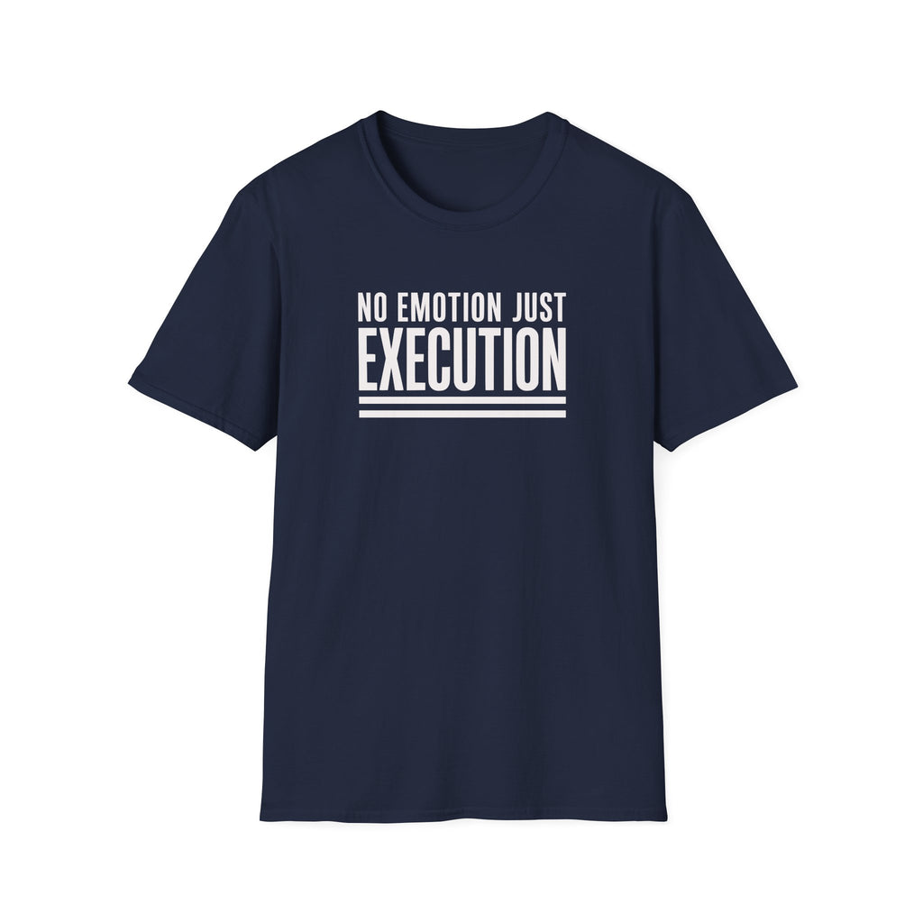 T‑Shirt — "No Emotion Just Execution" Motivational Graphic Tee