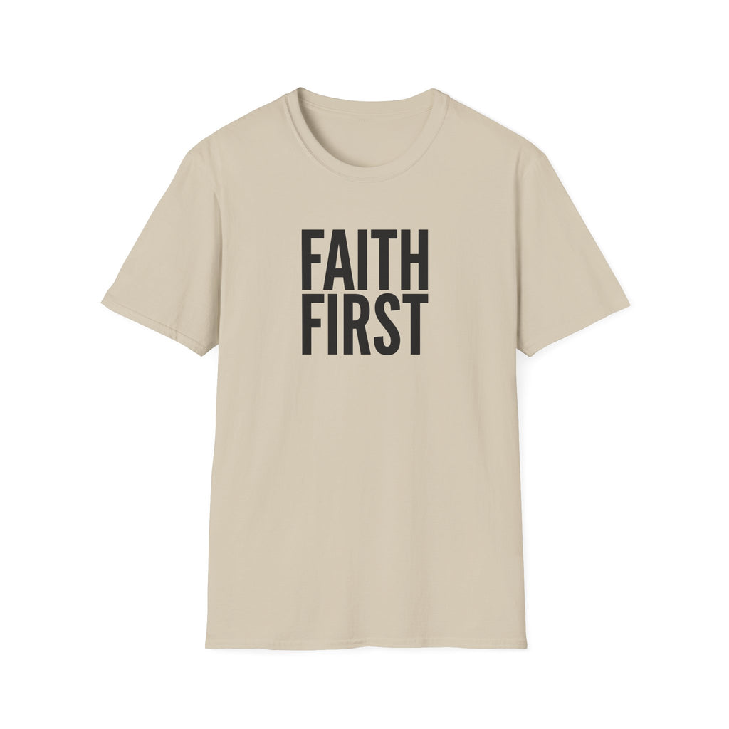 Faith First T-Shirt - Inspirational Christian Message Tee