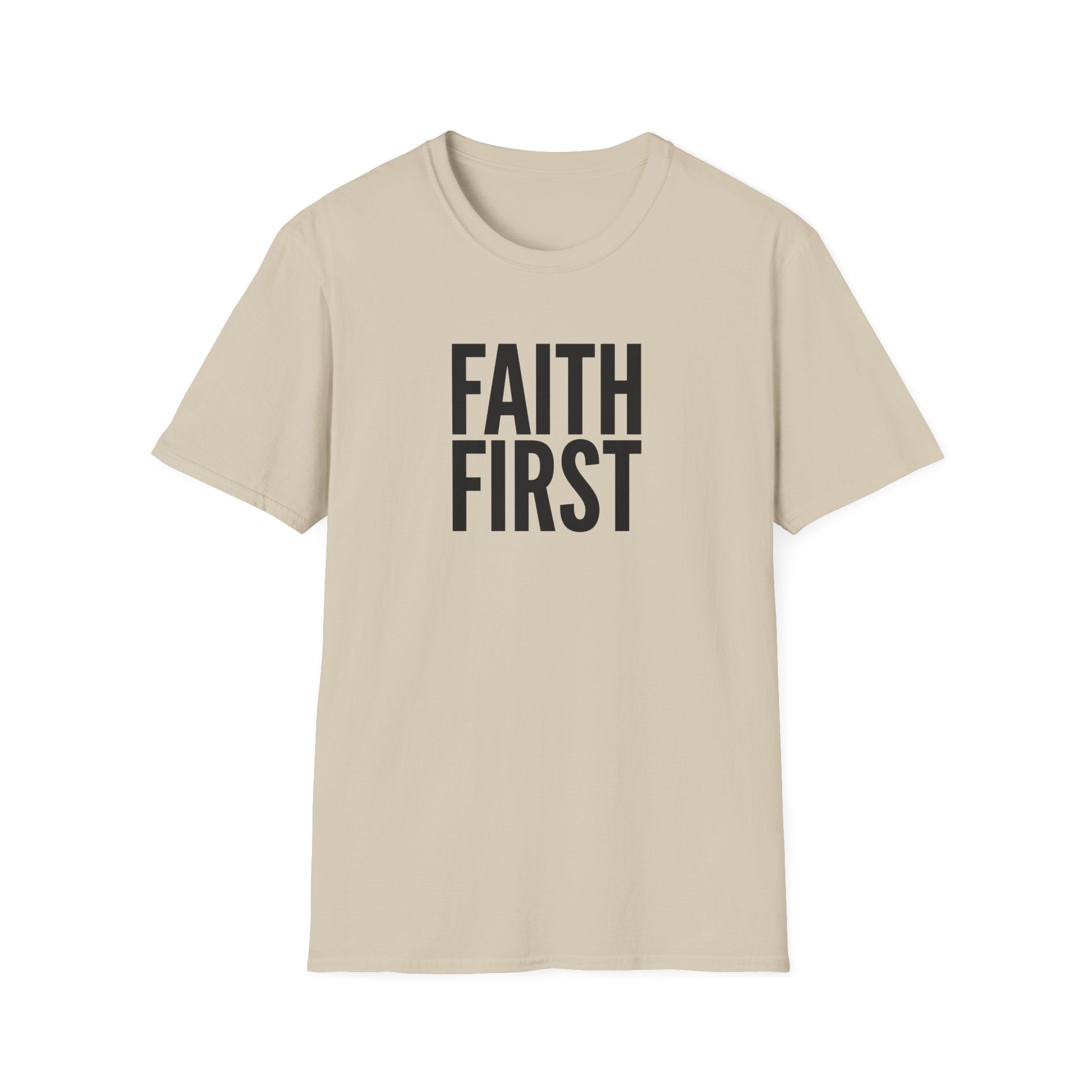 Faith First T-Shirt - Inspirational Christian Message Tee