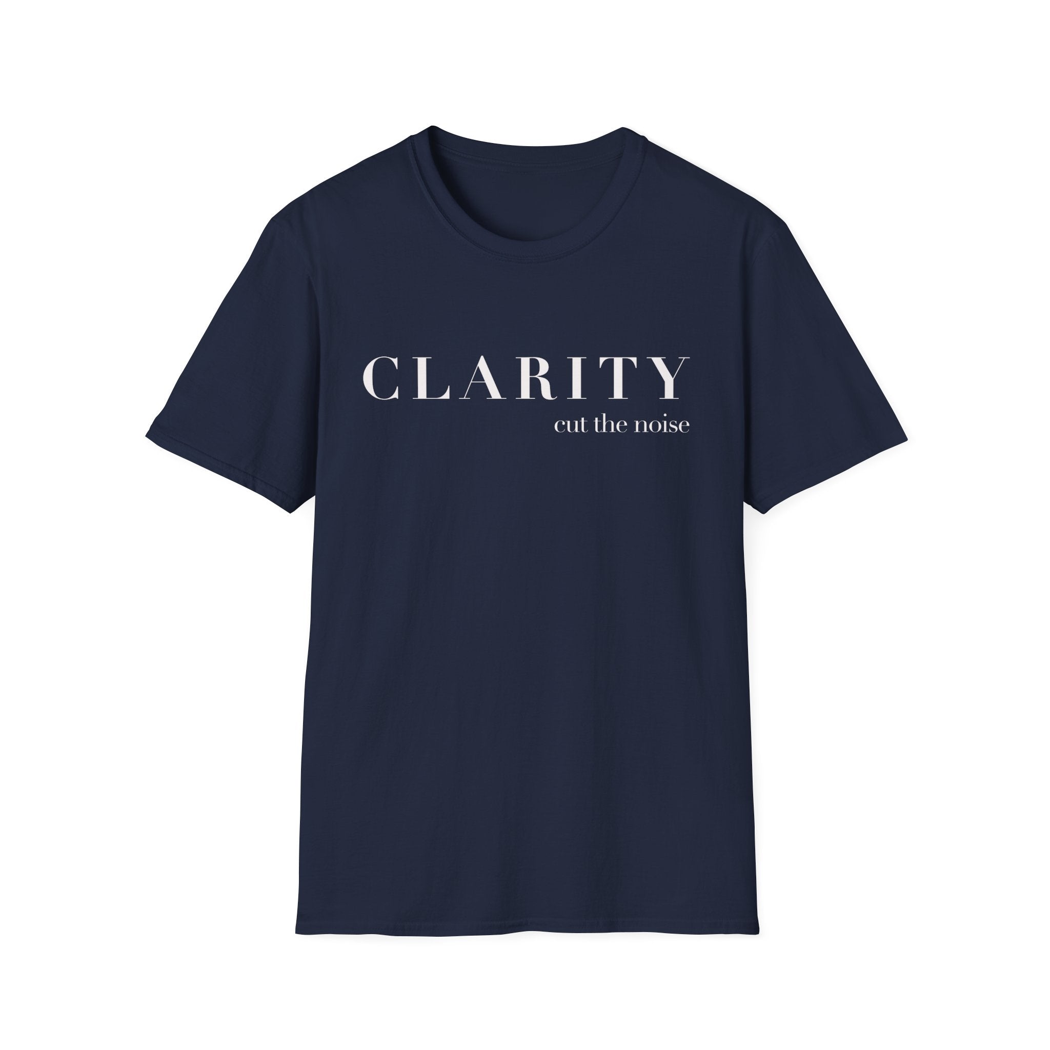 Clarity Tee — "Clarity (cut the noise)" Minimalist Inspirational T-Shirt