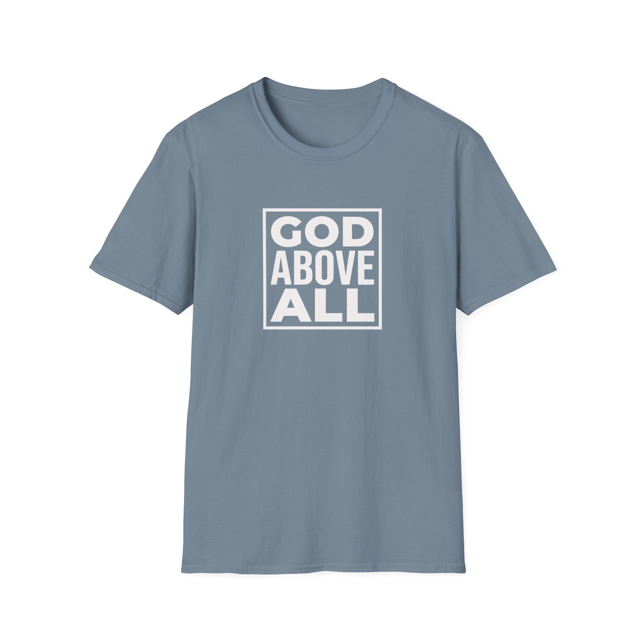 God Above All T-Shirt — Inspirational Christian Faith Tee