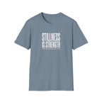 Stillness Is Strength T-Shirt — Minimal Mindfulness Tee