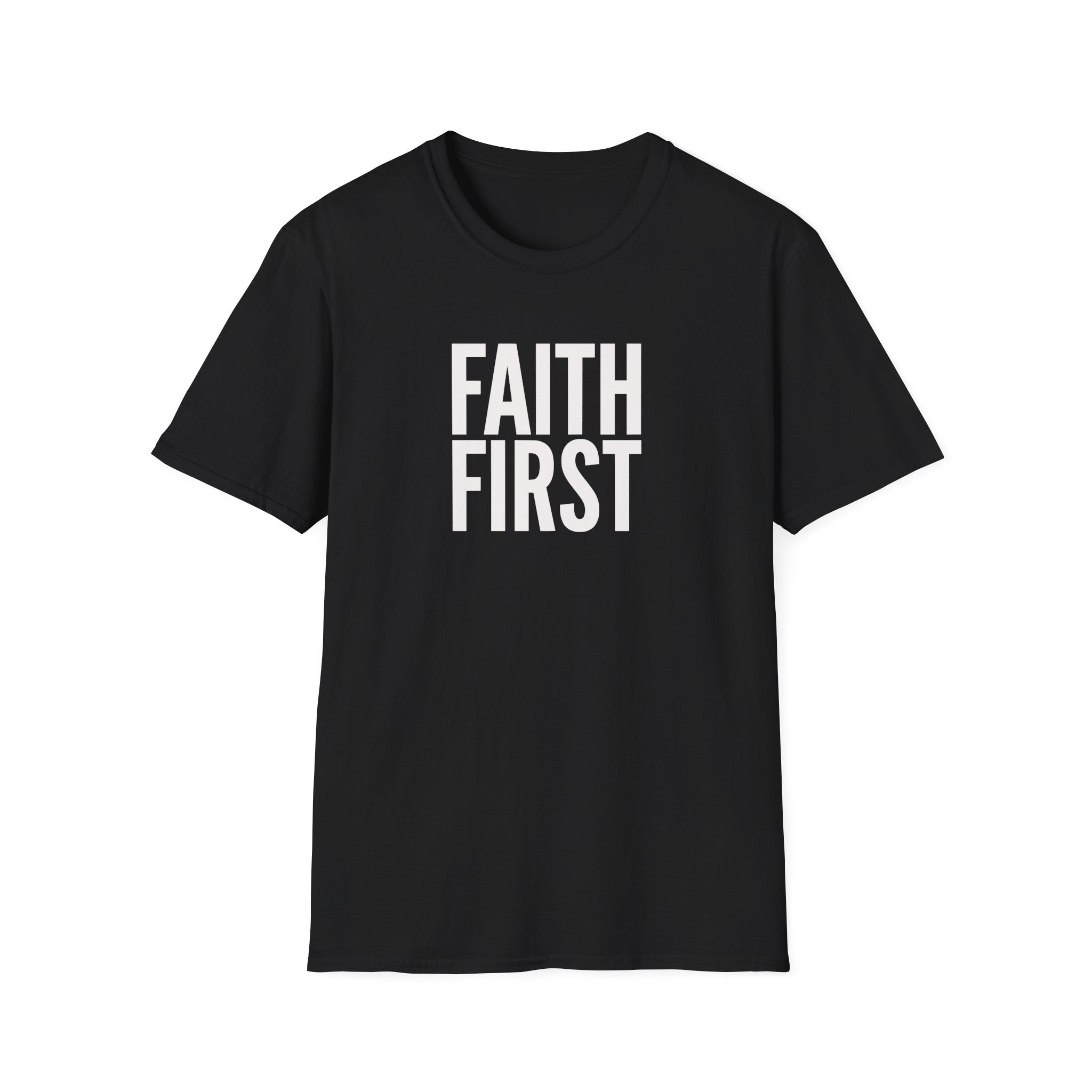 Faith First T-Shirt - Inspirational Christian Message Tee