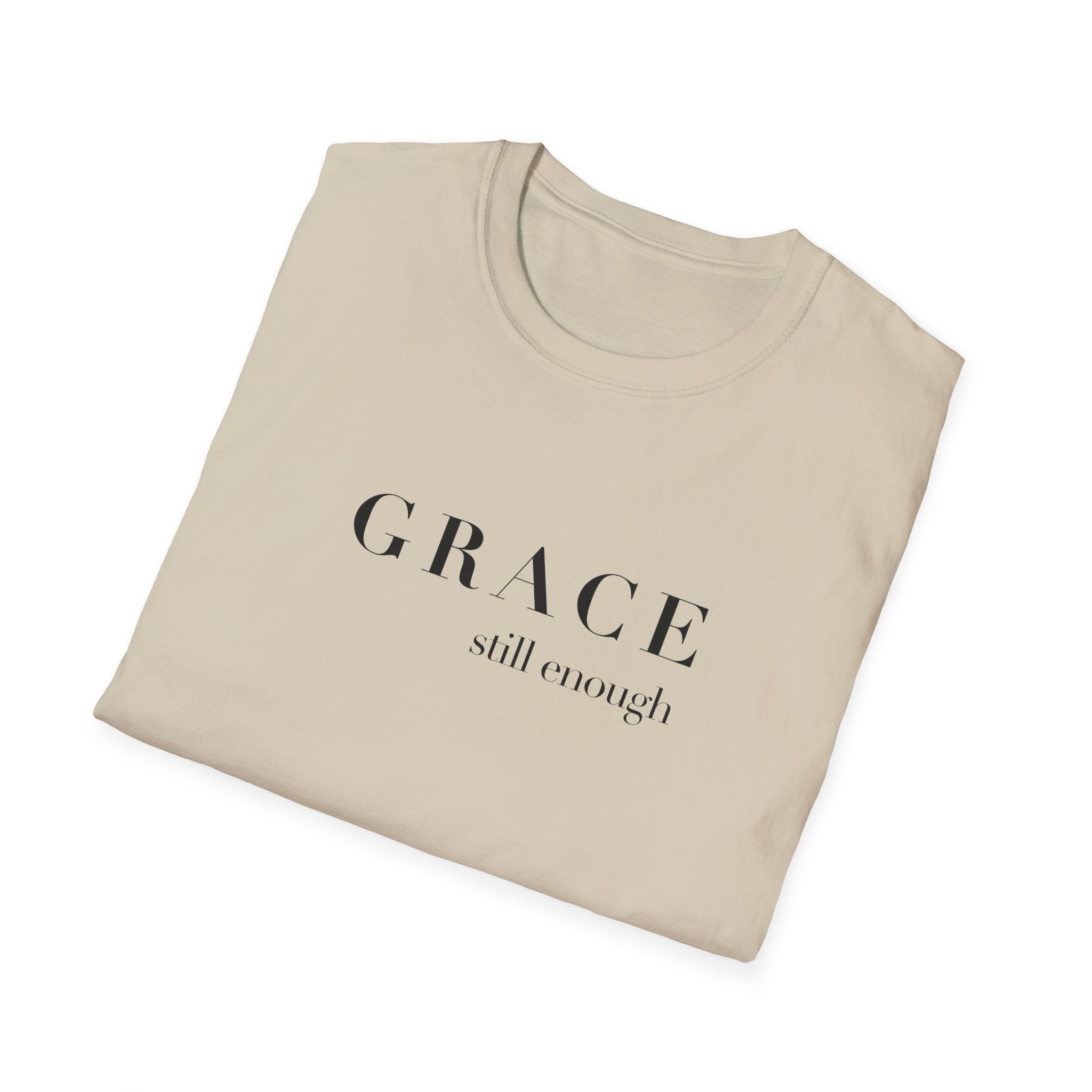 Grace Still Enough T-Shirt — Minimalist Inspirational Faith Tee