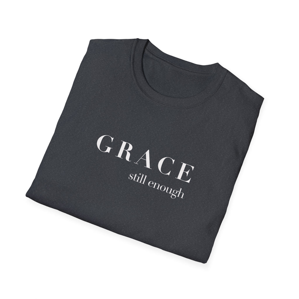 Grace Still Enough T-Shirt — Minimalist Inspirational Faith Tee