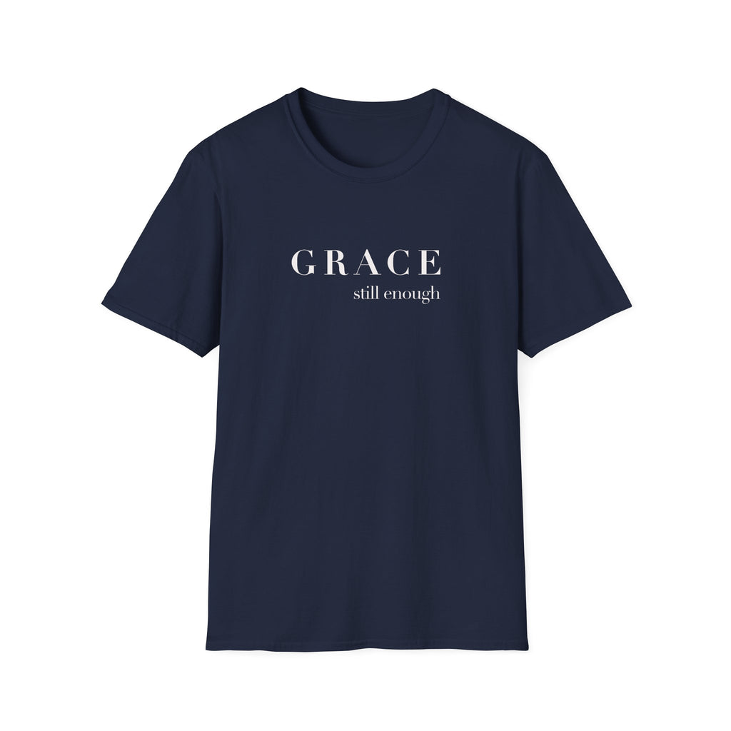 Grace Still Enough T-Shirt — Minimalist Inspirational Faith Tee