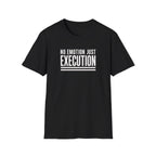 T‑Shirt — "No Emotion Just Execution" Motivational Graphic Tee