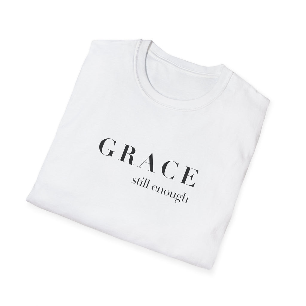 Grace Still Enough T-Shirt — Minimalist Inspirational Faith Tee