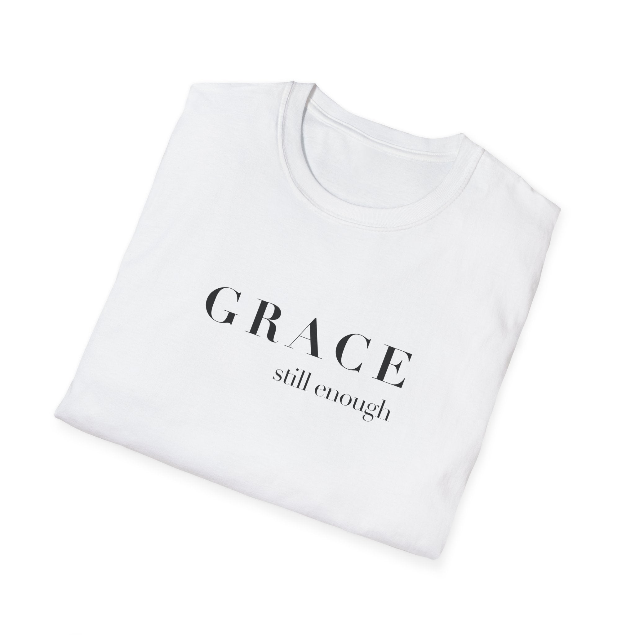 Grace Still Enough T-Shirt — Minimalist Inspirational Faith Tee