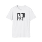 Faith First T-Shirt - Inspirational Christian Message Tee
