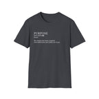 Purpose Definition T-Shirt – Minimalist Inspirational Tee ("Purpose: the reason you were created...")
