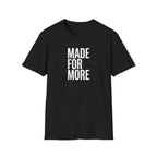 Made For More T-Shirt