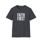 Faith First T-Shirt - Inspirational Christian Message Tee
