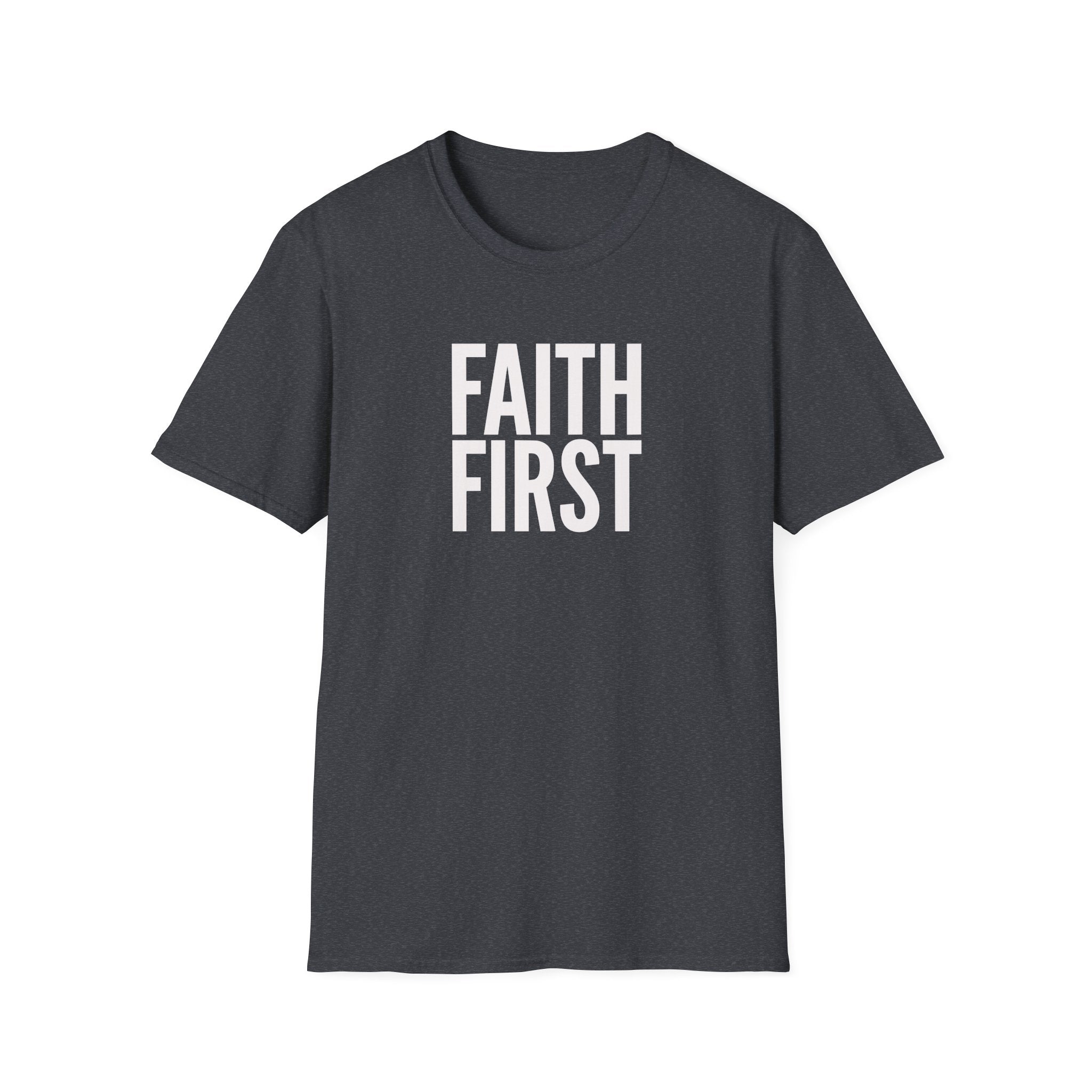 Faith First T-Shirt - Inspirational Christian Message Tee