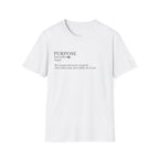 Purpose Definition T-Shirt – Minimalist Inspirational Tee ("Purpose: the reason you were created...")
