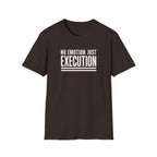 T‑Shirt — "No Emotion Just Execution" Motivational Graphic Tee