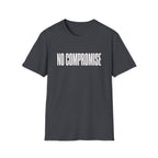 No Compromise T-Shirt — Bold Minimalist Statement Tee