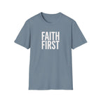 Faith First T-Shirt - Inspirational Christian Message Tee
