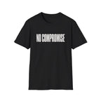 No Compromise T-Shirt — Bold Minimalist Statement Tee
