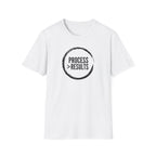 Process > Results T-Shirt — Motivational Minimalist Quote Tee