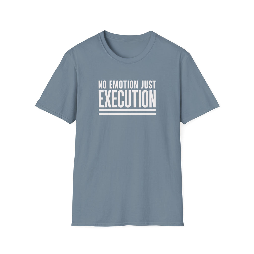 T‑Shirt — "No Emotion Just Execution" Motivational Graphic Tee